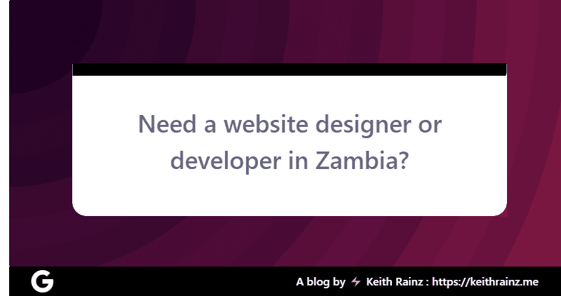 Need a website designer or developer in Zambia