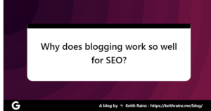 Why does blogging work so well for SEO