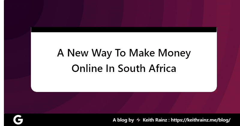 A New Way To Make Money Online In South Africa