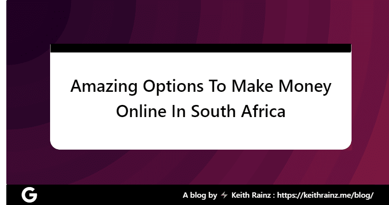 Amazing Options To Make Money Online In South Africa