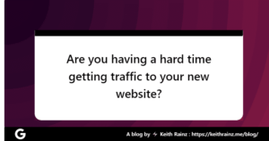 Are you having a hard time getting traffic to your new website