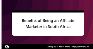 Benefits of Being an Affiliate Marketer in South Africa