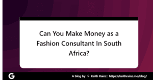 Can You Make Money as a Fashion Consultant In South Africa