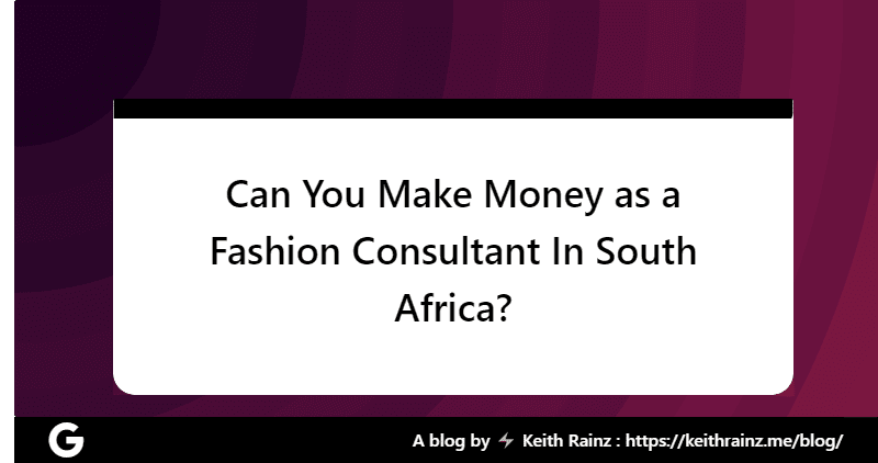 Can You Make Money as a Fashion Consultant In South Africa