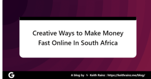 Creative Ways to Make Money Fast Online In South Africa