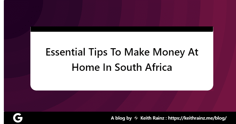 Essential Tips To Make Money At Home In South Africa