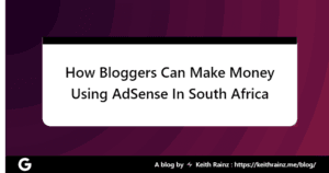 How Bloggers Can Make Money Using AdSense In South Africa