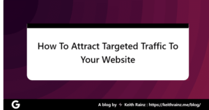 How To Attract Targeted Traffic To Your Website