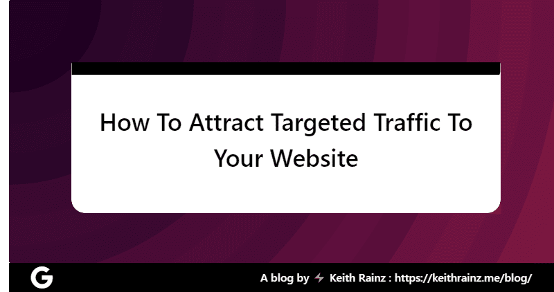 How To Attract Targeted Traffic To Your Website