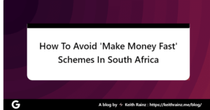 How To Avoid 'Make Money Fast' Schemes In South Africa