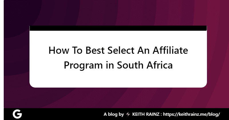 How To Best Select An Affiliate Program in South Africa