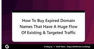How To Buy Expired Domain Names That Have A Huge Flow Of Existing & Targeted Traffic