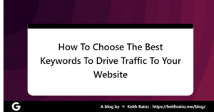 How To Choose The Best Keywords To Drive Traffic To Your Website