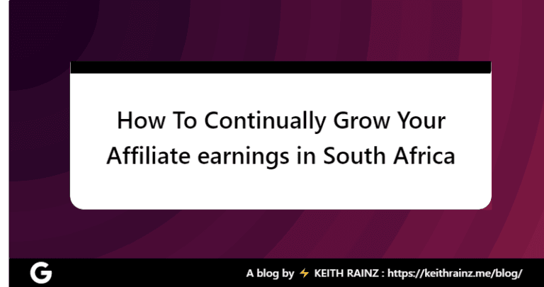 How To Continually Grow Your Affiliate earnings in South Africa