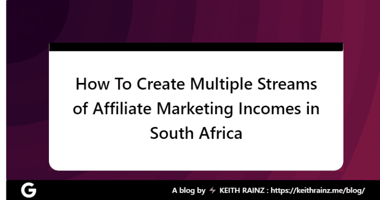 How To Create Multiple Streams of Affiliate Marketing Incomes in South Africa