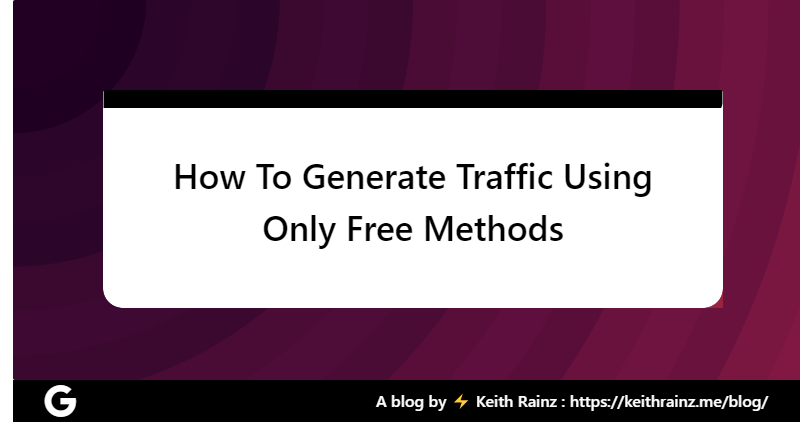 How To Generate Traffic Using Only Free Methods