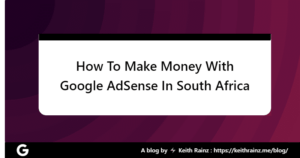 How To Make Money With Google AdSense In South Africa