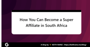 How You Can Become a Super Affiliate in South Africa