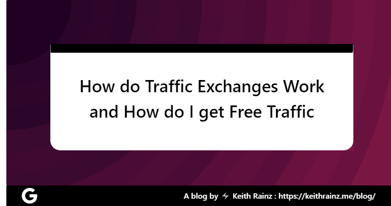 How do Traffic Exchanges Work and How do I get Free Traffic