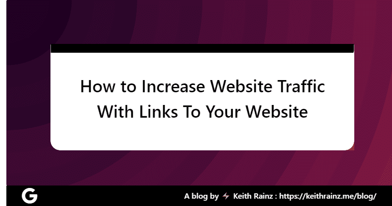 How to Increase Website Traffic With Links To Your Website