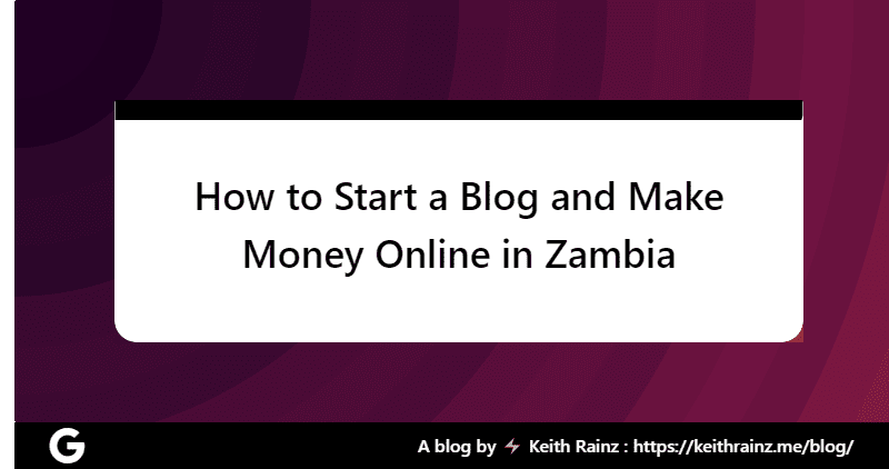 How to Start a Blog and Make Money Online in Zambia