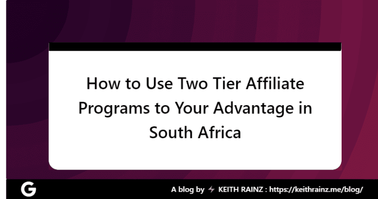 How to Use Two Tier Affiliate Programs to Your Advantage in South Africa