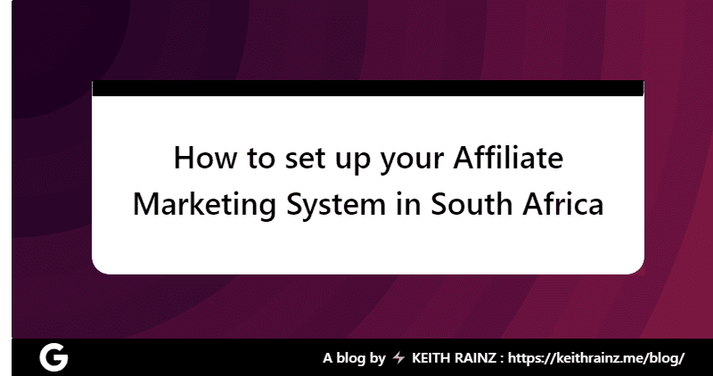 How to set up your Affiliate Marketing System in South Africa