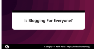 Is Blogging For Everyone