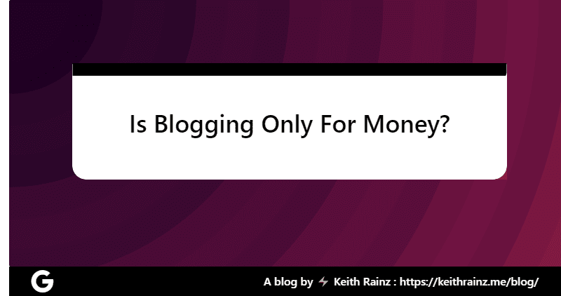 Is Blogging Only For Money