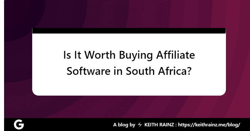 Is It Worth Buying Affiliate Software in South Africa