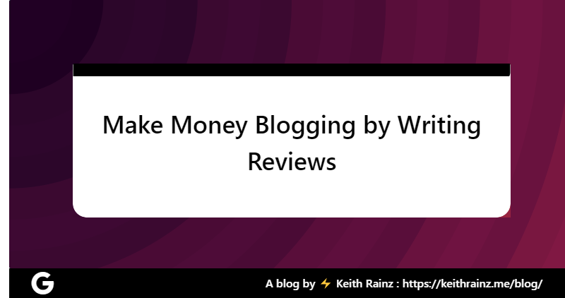 Make Money Blogging by Writing Reviews