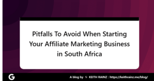 Pitfalls To Avoid When Starting Your Affiliate Marketing Business in South Africa