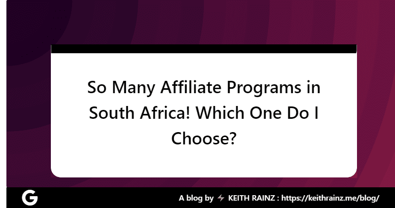 So Many Affiliate Programs in South Africa! Which One Do I Choose