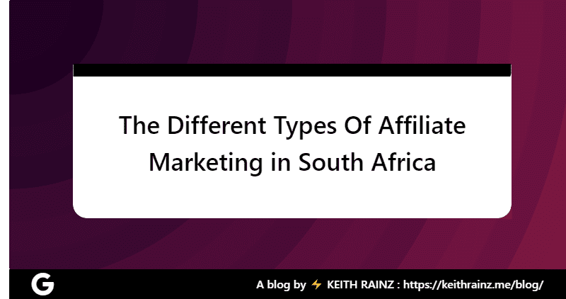 The Different Types Of Affiliate Marketing in South Africa