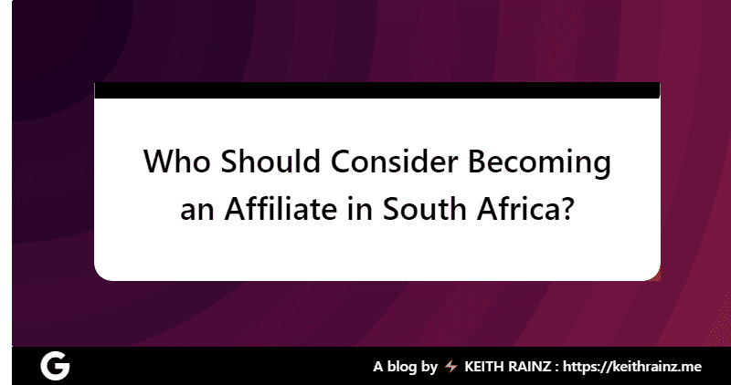 Who Should Consider Becoming an Affiliate in South Africa