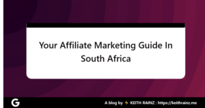 Your Affiliate Marketing Guide In South Africa