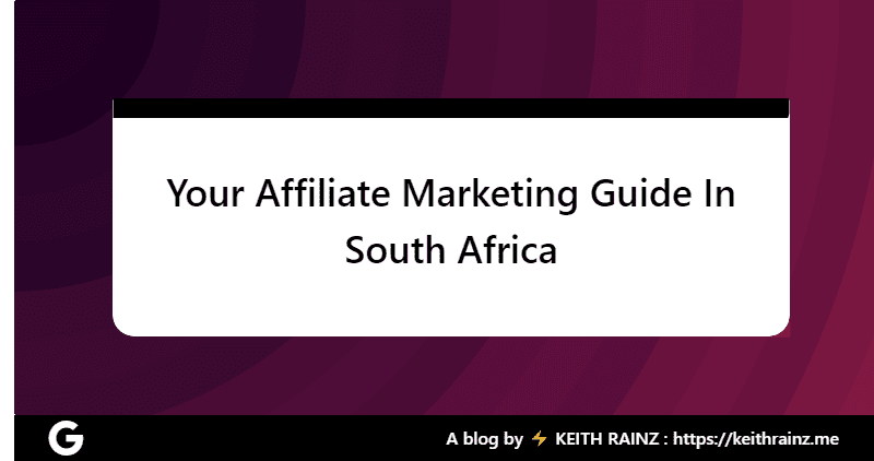 Your Affiliate Marketing Guide In South Africa