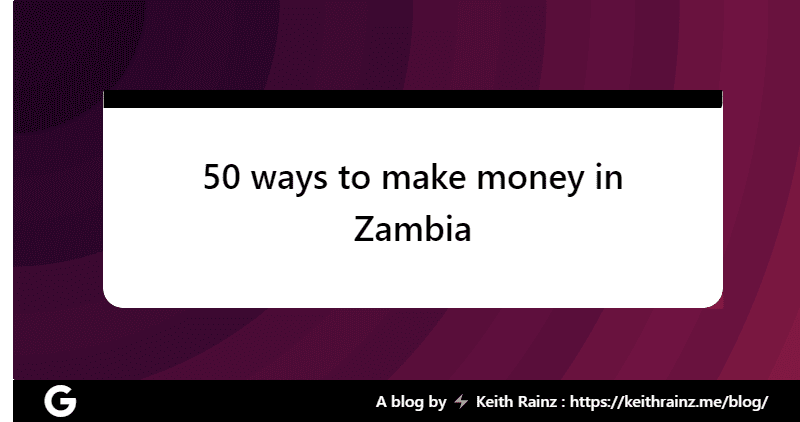 50 ways to make money in Zambia