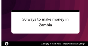 50 ways to make money in Zambia