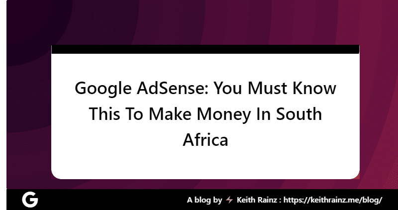 Google AdSense You Must Know This To Make Money In South Africa