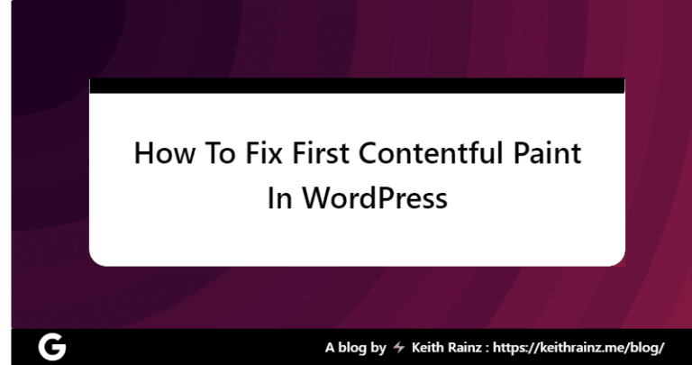 How To Fix First Contentful Paint In WordPress