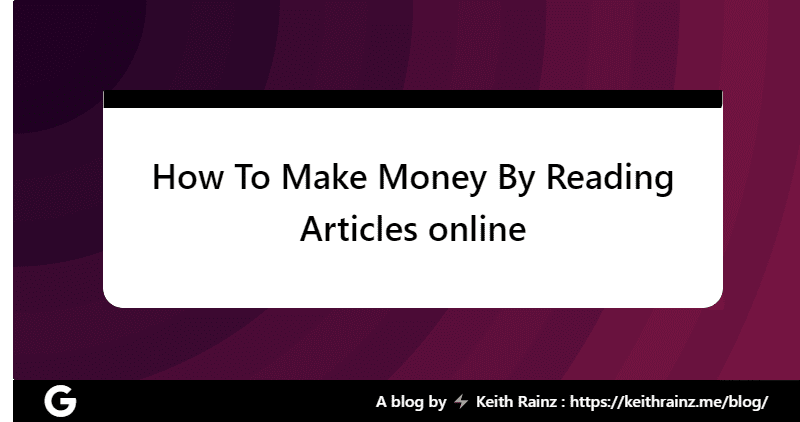 How To Make Money By Reading Articles online