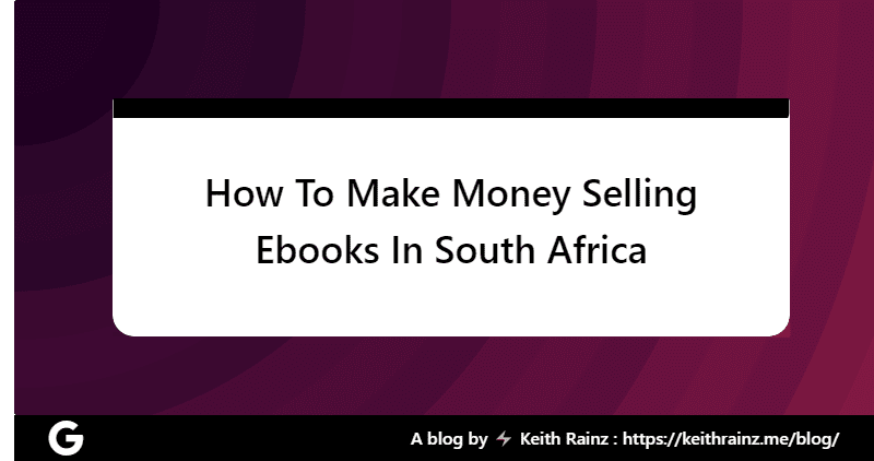 How To Make Money Selling Ebooks In South Africa