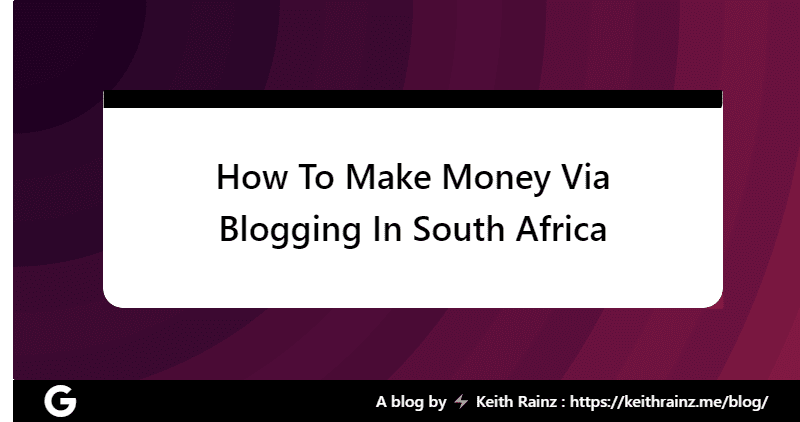 How To Make Money Via Blogging In South Africa