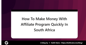 How To Make Money With Affiliate Program Quickly In South Africa