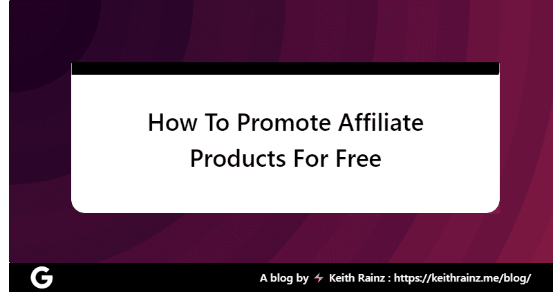 How To Promote Affiliate Products For Free