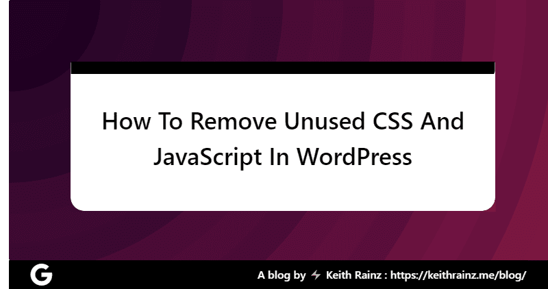 How To Remove Unused CSS And JavaScript In WordPress Using Asset CleanUp