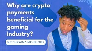 Why are crypto payments beneficial for the gaming industry