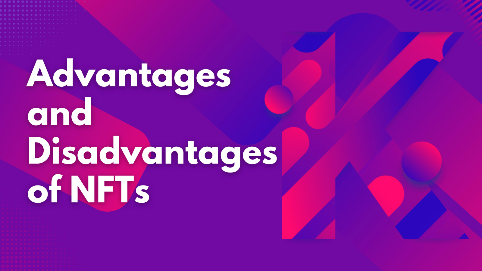 Advantages and Disadvantages of NFTs