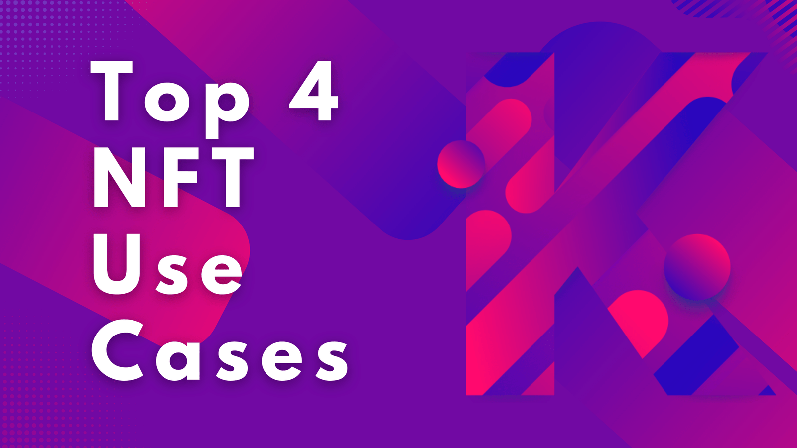 Top 4 NFT Use Cases